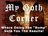 My Goth Corner - Where Doing The Bump Get You The Results